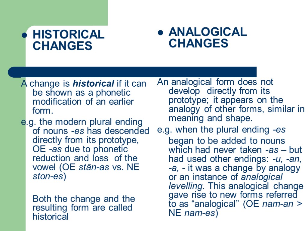 HISTORICAL CHANGES A change is historical if it can be shown as a phonetic